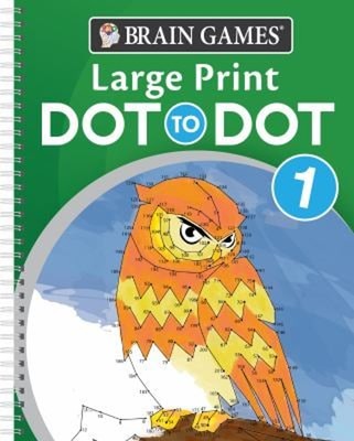 Brain Games - Large Print Dot-To-Dot 1 Spiral Publications Intern