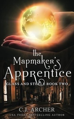 The Mapmaker's Apprentice: 2 (Glass an..., Archer, C.J.