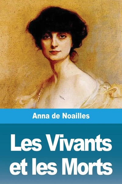 Les Vivants Et Les Morts Anna De Noailles Taschenbuch Kartoniert / Broschiert-image