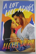 A Lot Like Adios: A Novel by Daria, Alexis, Trade Paperback Excellent Condition