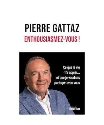 Enthousiasmez-vous !: Ce que la vie m'a appris... et que je voudrais partager av