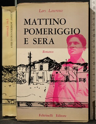 MATTINO POMERIGGIO E SERA. LARS LAWRENCE. FELTRINELLI. 1ED.