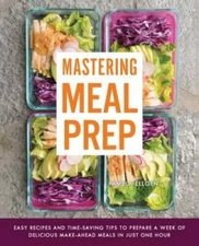 Mastering Meal Prep: Easy Recipes and Time-Saving Tips to Prepare a Week  - GOOD