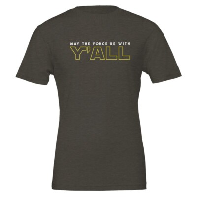 May the Force be With Y'all Star Wars Kentucky Tshirt Funny Yall Parody Shirt