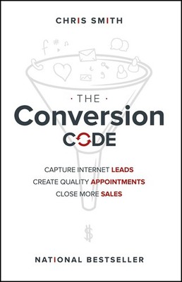 The Conversion Code: Capture Internet Leads, Create Quality Appointments, Cl...