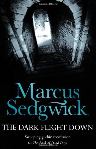 The Dark Flight Down (The Book of Dead Days - book 2),Marcus Sedgwick