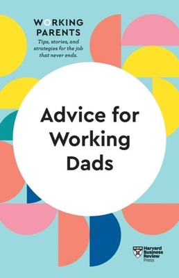 ADVICE FOR WORKING DADS HBR WORKING PARE by Harvard Business Review Paperback