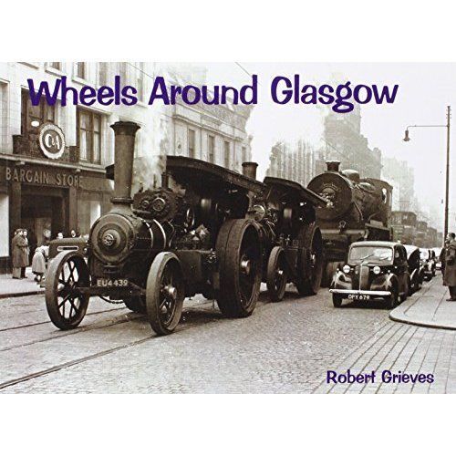Wheels Around Glasgow, Robert Grieves ISBN 1840330627 BRAND NEW