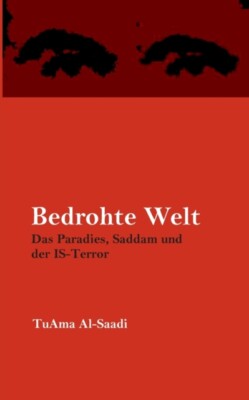 Al-Saadi - Bedrohte Welt Das Paradies Saddam und der IS-Terror - New  - X555z