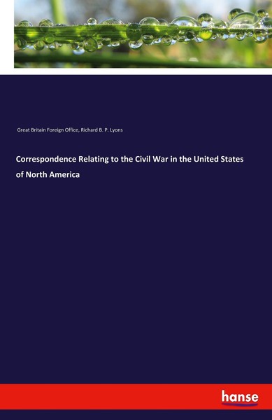 Correspondence Relating To The Civil War In The United States Of North America R-image