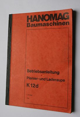 Hanomag Typ K12d K 12 d Betriebsanleitung Planierraupe Laderaupe Raupe