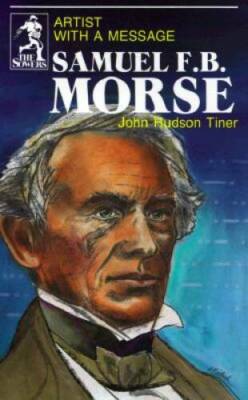 Samuel F.B. Morse: Artist With a Message (The Sowers) - Paperback - VERY GOOD