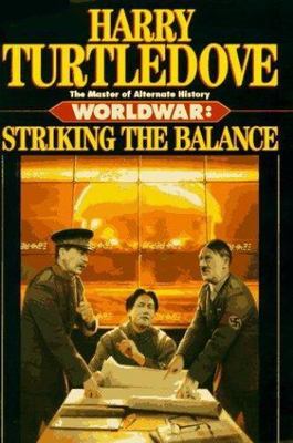 Striking the Balance (Worldwar Series, Volume 4) by Harry Turtledove