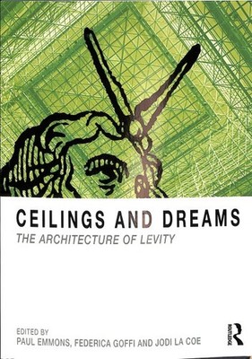 Ceilings and Dreams : The Architecture of Levity, Paperback by Emmons, Paul (...