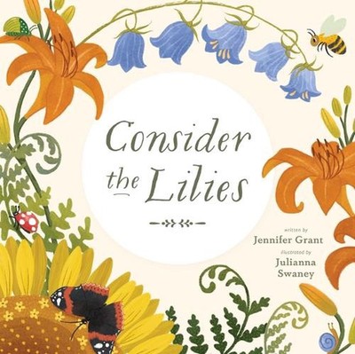 Consider the Lilies by Jennifer Grant Hardcover Book