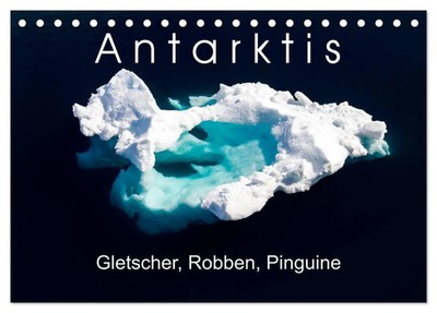Thomas Gerber | Antarktis Gletscher, Robben, Pinguine (Tischkalender 2026 DIN...