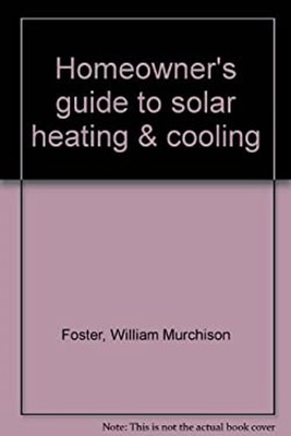 Hausbesitzerhandbuch zum solaren Heizen und Kühlen William Murchison