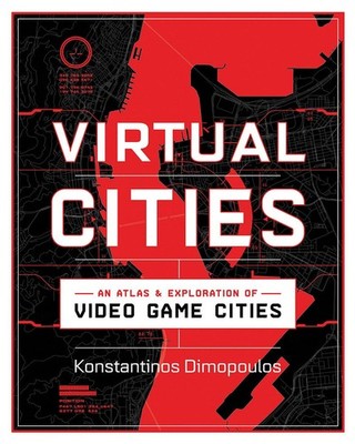Virtual Cities   An Atlas & Exploration of Video Game Cities,Dim