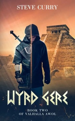 Wyrd Gere: Valhalla AWOL book two - Curry, Steve