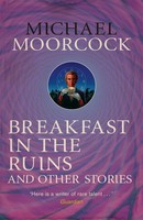Breakfast In The Ruins And Other Stories | Michael Moorcock | Englisch | Buch