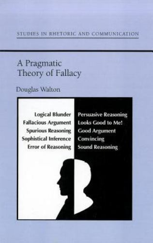 Studies in Rhetoric and Communication Ser.: Pragmatic Theory of Fallacy ...
