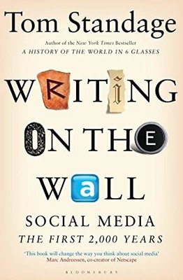 Writing on the Wall: Social Media - The First 2,000 Years,Tom St