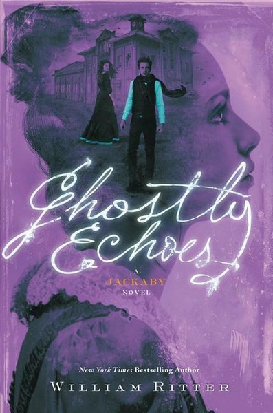 ghostly echoes a jackaby novel william ritter ghostly echoes a jackaby novel william ritter