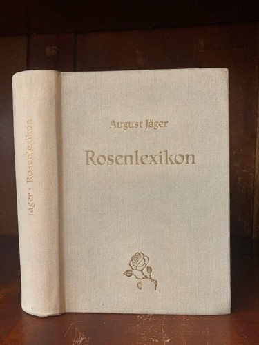 Rosenlexikon. Ein Verzeichnis mit Beschreibungen aller bekanntgewordenen Rosenso