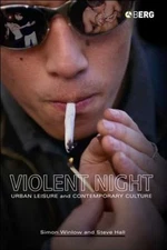 Violent Night: Urban Leisure and Contemporary Culture by Simon Winlow: New