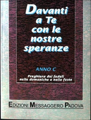 Davanti a te con le nostre speranze. Preghiera dei fedeli nelle domeniche e nell