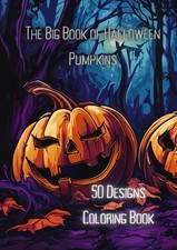 The Big Book of Halloween Pumpkins Coloring Book: 50 High Quality Halloween Pump