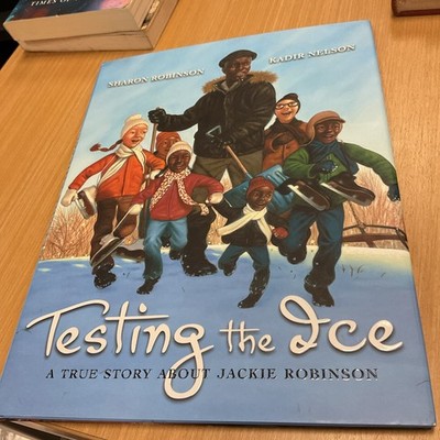Testing the Ice : A True Story about Jackie Robinson by Sharon Robinson .