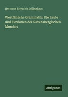 Hermann Friedrich Jellinghaus | WestfäLische Grammatik: Die Laute Und...