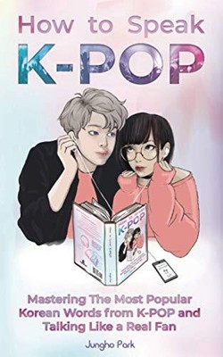 Wie man KPOP spricht: Beherrschen der beliebtesten koreanischen Wörter von K-POP und...