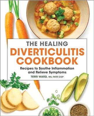 The Healing Diverticulitis Cookbook: Re..., Ward, Terri