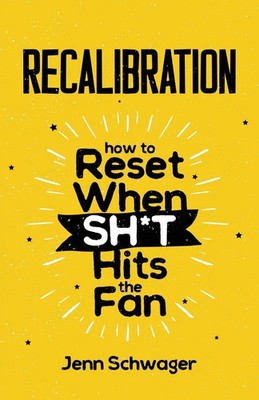 Recalibration | How to Reset When Sh*t Hits the Fan | Jenn Schwager | Buch