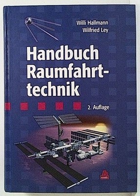 Handbuch der Raumfahrttechnik: Grundlagen, Nutzung, Raumfahrtsysteme, Produktsic