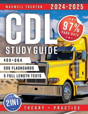 CDL Study Guide: (2 in 1) Theory & Practice - Extensive Theoretical Exploration