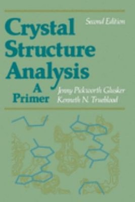 Crystal Structure Analysis : A Primer Kenneth N., Glusker, Jenny