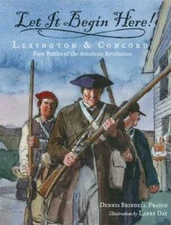 Let It Begin Here!: Lexington & Concord: First Battles of the American Re - GOOD