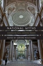 National Myths : Constructed Pasts, Contested...
