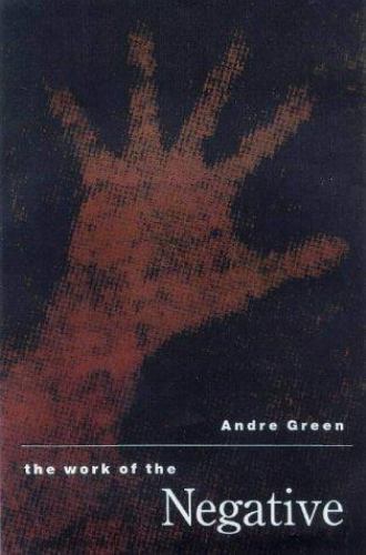 Work of the Negative by Andre Green (1999, Trade Paperback)