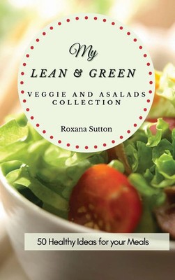 Roxana Sutton | My Lean and Green Veggie and Salad Collection | Buch | Englisch