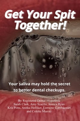 Get Your Spit Together!: Your saliva may hold the secret to better dental ch...