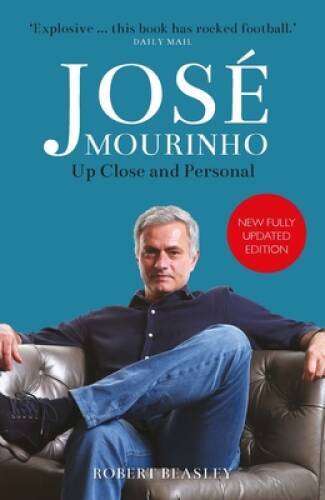 Jos Mourinho: Up Close and Personal - Paperback By Beasley, Robert - GOOD