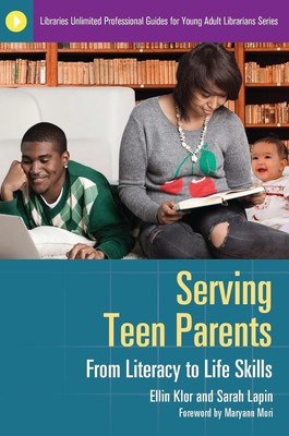 Serving Teen Parents: From Literacy to Life Skills by Ellin Klor (English) Paper