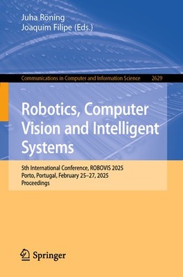 Juha Röning; Joaquim Filipe / Robotics, Computer Vision and Intelligent Systems