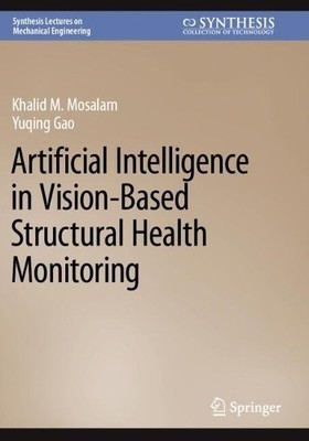 Artificial Intelligence in Vision-Based Structural Health Mon... - 9783031524097