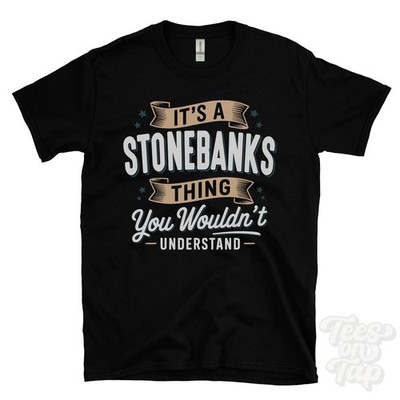 IT'S A STONEBANKS THING YOU WOULD'T UNDERSTAND T-SHIRT Name Nachname Geschenk