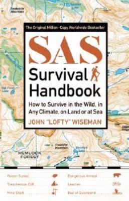 SAS Survival Handbook: How to Survive in the WIld, in Any Climate, on Land or at